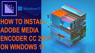 How to install Adobe Media Encoder CC 2017 on Windows 11 [upl. by Muiram]