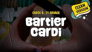 Cardi B feat 21 Savage  Bartier Cardi Clean  Lyrics [upl. by Benedetta]