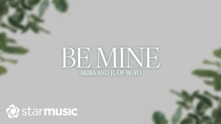 Akira x JL of BGYO  Be Mine Lyrics [upl. by Eedrahs716]