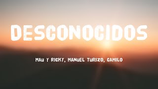 Desconocidos  Mau Y Ricky Manuel Turizo Camilo Lyrics Version [upl. by Dacia]