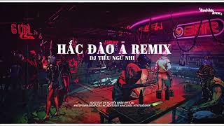 Hắc Đào A Remix – DJ Tiểu Ngư Nhi  Tiktok Remix Nguyễn Nhân Official [upl. by Heimlich]