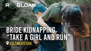 Abducted from Home and Forced into Marriage The Complex Reality of Bride Kidnapping in Kazakhstan [upl. by Rudman781]