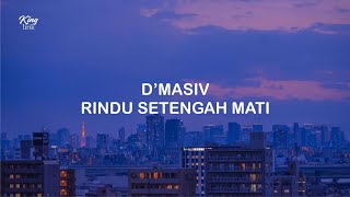 LIRIK D’MASIV RINDU SETENGAH MATI [upl. by Onilecram]