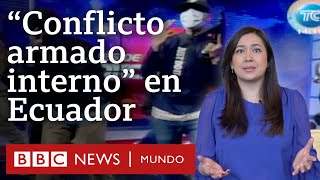 Claves para entender el “conflicto armado interno” en Ecuador tras varias jornadas de violencia [upl. by Brunk]