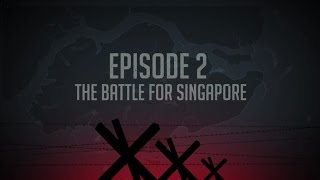 Ep 2 The Battle for Singapore [upl. by Ayirp725]