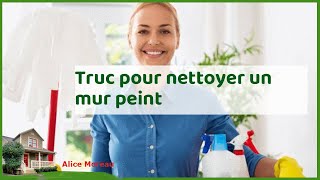 Nettoyer un mur peint  astuces pour un lessivage efficace [upl. by Childers662]