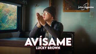 AVÍSAME  LUCKY BROWN  Letra  Lyric [upl. by Trammel]