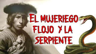 EL MUJERIEGO FLOJO Y LA SERPIENTE Cuento andino [upl. by Samuelson430]