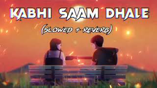 Kabhi Saam Dhale  Slowed  Reverb Lofi  Ft Mohammad Faiz  VYRLOriginals  A1 TUNES🎵 [upl. by Cordova699]