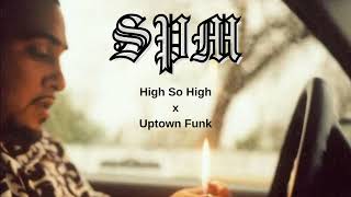 SPM High So High but the beat is Uptown Funk [upl. by Lisette387]