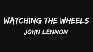 Watching The Wheels by John Lennon  Lyrics [upl. by Ledoux]