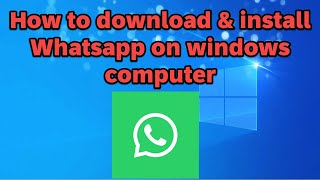 How to download and install WhatsApp on windows computer [upl. by Garibald380]