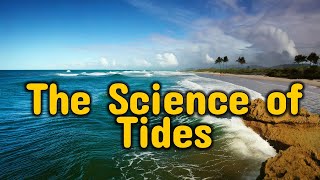 Tides Explained The Push and Pull of the Moon and Sun [upl. by Kremer]