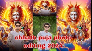 chhath puja photo editing 2024  chhath puja photo editing PicsArt  Happy chhath puja video 2024 [upl. by Avery]