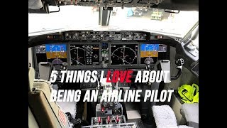 Five Things I LOVE About Being An Airline Pilot [upl. by Grados678]