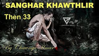 SANGHAR KHAWTHLIR Then 33 Chawnga Hmar [upl. by Blake]