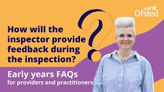 How will the inspector provide feedback during the inspection  Early years FAQs [upl. by Levitan]