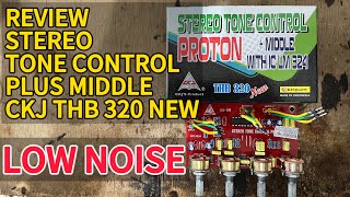 Review Stereo Tone Control Proton plus Middle With IC LM324 CKJ THB 320 NEW low noise [upl. by Alraep]