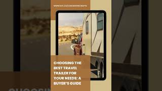 Choosing the Best Travel Trailer for Your Needs A Buyer’s Guide [upl. by Lorna]