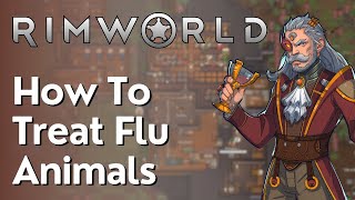 How To Treat The Flu Or Illness For Animals In Rimworld [upl. by Janna]