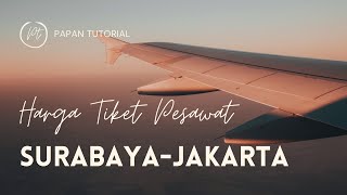 Harga Tiket Pesawat SurabayaJakarta Termurah Terbaru [upl. by Ydnas567]