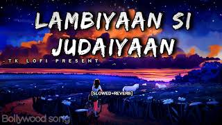 LAMBIYAAN SI Judaiyaan slowed reverb song song [upl. by Sorvats711]