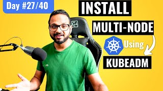 Day 2740  Setup a Multi Node Kubernetes Cluster Using Kubeadm [upl. by Ozzie]