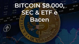 Bitcoin a US 8 mil mercado retomando ETF SEC e Bacen [upl. by Jankey]