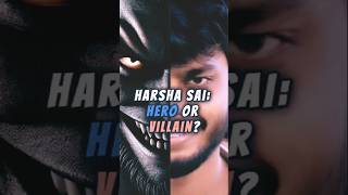 Harsha Sai  Hero or Villainharshasai hero villain good bad youtubeshorts youtube youtuber [upl. by Fawcette]