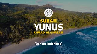 Surah Yunus  Ahmad AlShalabi  010  I Bacaan Quran Merdu [upl. by Ailema]