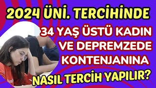 2024 Üniversite Tercihinde 34 Yaş Üstü Kadın ve Depremzede Kontenjanlarına Nasıl Tercih Yapılır [upl. by Rosalinde961]