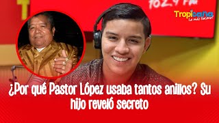 Hijo de Pastor López reveló por qué su padre usaba tantos anillos “Estaban rezados” [upl. by Figueroa]