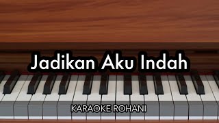 Jadikan Aku Indah  Karaoke Piano Rohani [upl. by Cappella]