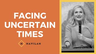 Facing Uncertain Times  Havilah Cunnington [upl. by Yves]