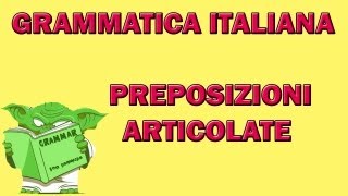 Le preposizioni articolate [upl. by Malcom478]