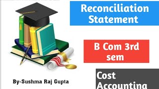 Cost AccountingReconciliation Statement of Cost and Finance AccountB com 3rd semPU CHD [upl. by Lemcke744]