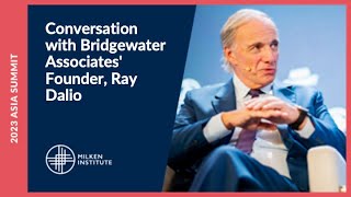 Conversation with Bridgewater Associates Founder Ray Dalio  Milken Institute Asia Summit 2023 [upl. by Hannan]