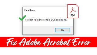 Fix Acrobat Failed To Send A DDE Command [upl. by Atalee616]