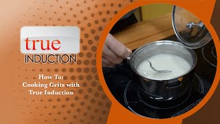 How To Cook Grits with True Induction Cooktop [upl. by Dnamra430]