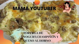 TORTILLA DE YOGURTCHAMPIÑON Y QUESO AL HORNO tortilla comohacer recetasfaciles [upl. by Nagaek]