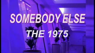 THE 1975  SOMEBODY ELSE  LYRICS [upl. by Nehttam316]