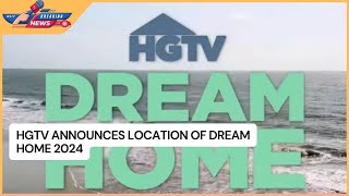 HGTV Announces Location of Dream Home 2024 [upl. by Benis]