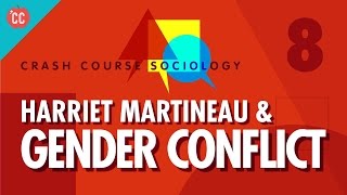 Harriet Martineau amp Gender Conflict Theory Crash Course Sociology 8 [upl. by Aihsinat]