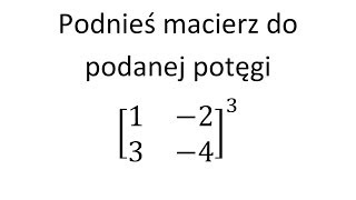 Działania na macierzach cz 10 Potęgowanie macierzy [upl. by Noired425]