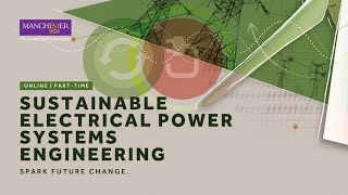 MSc Sustainable Electrical Power Systems Engineering – Why Study at The University of Manchester [upl. by Akihsan]