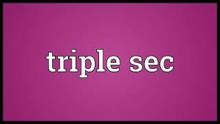 Triple sec Meaning [upl. by Mat]