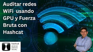 Auditoria de redes Wifi con WPA2 usando GPU y Fuerza Bruta con Hashcat [upl. by Amr828]