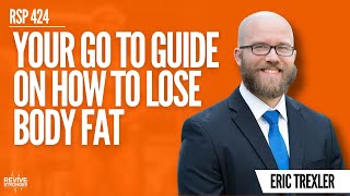 424 Make Fat Loss Easy  Your GoTo Guide On How To Lose Body Fat  Eric Trexler [upl. by Leakim]