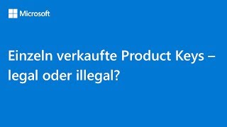 Einzeln verkaufte Product Keys – legal oder illegal  Microsoft [upl. by Isak]