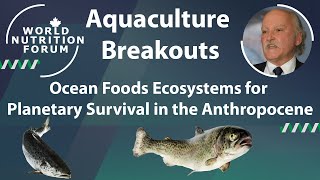 WNF 2016 Aquaculture Breakouts 01 Ocean Foods Ecosystems for Planetary Survival in the Anthropocene [upl. by Hendrik]